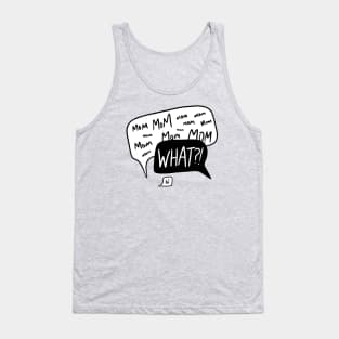 Mom mom mom… WHAT?! Tank Top